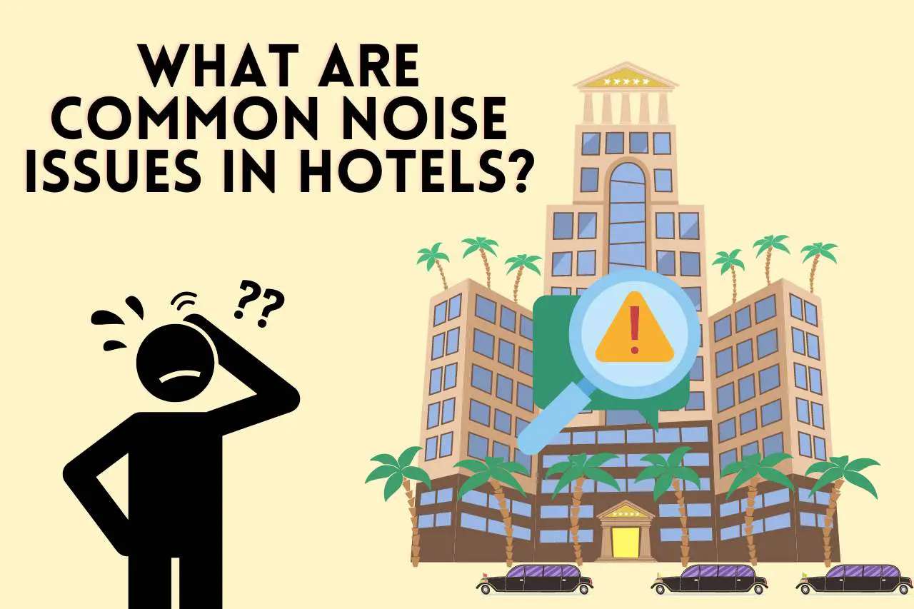 What Are Common Noise Issues in Hotels