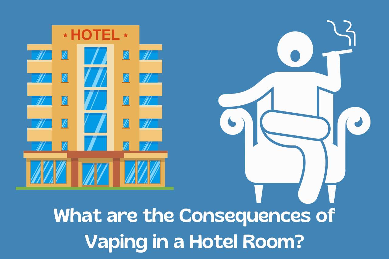 What are the Consequences of Vaping in a Hotel Room