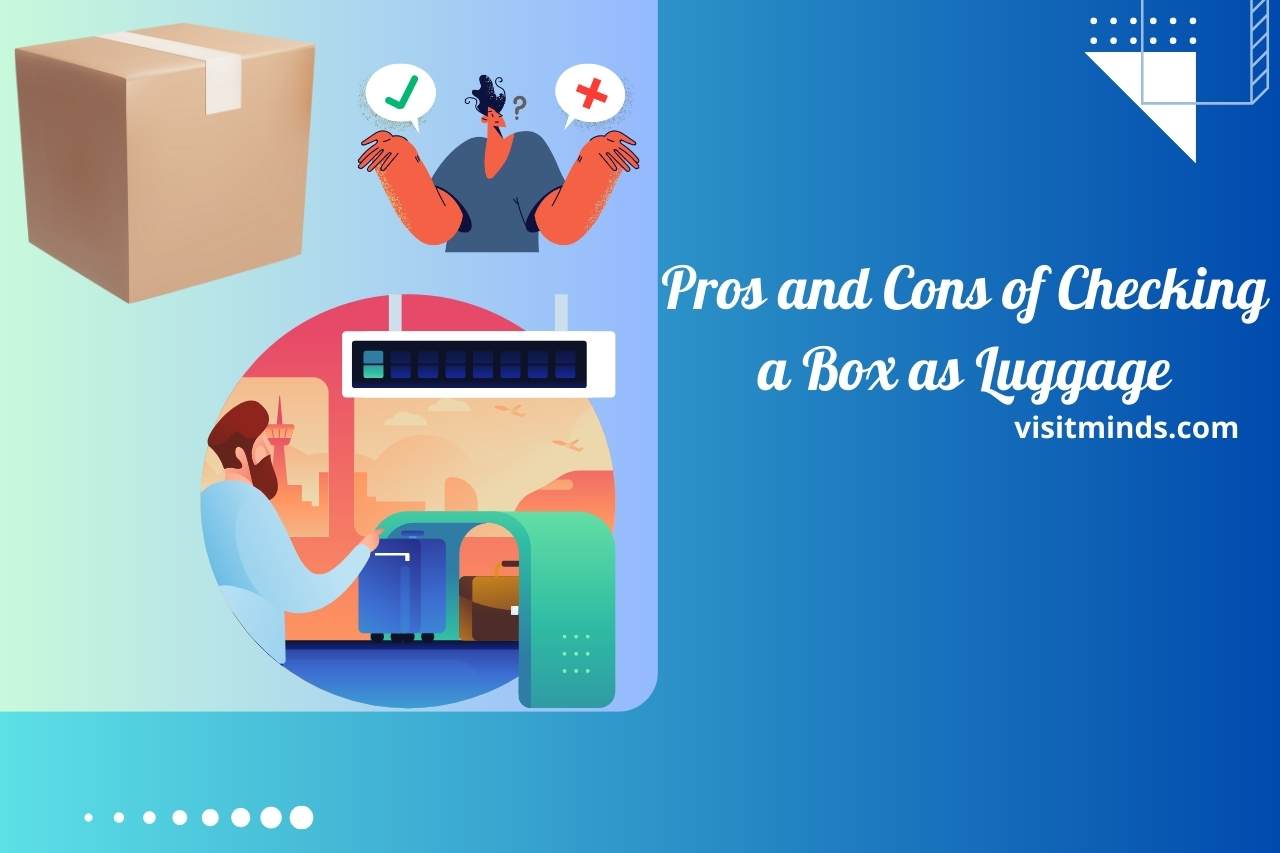 Pros and cons of checking a box as luggage