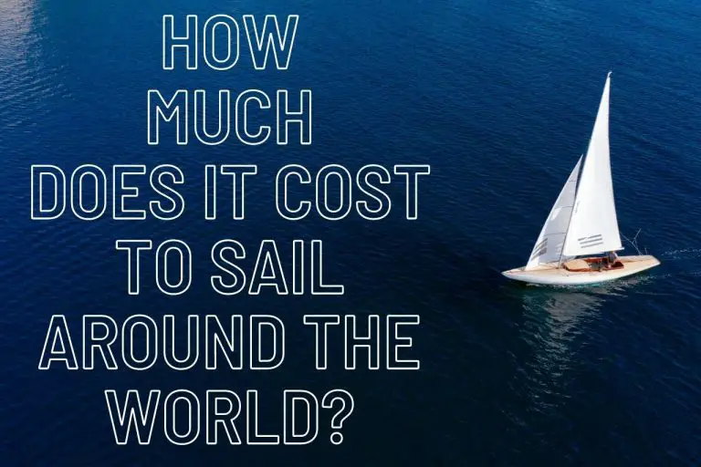 How Much Does It Cost To Sail Around the World? Complete Guide