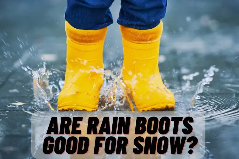 Are Rain Boots Good for Snow? [Don’t Get Caught Out]