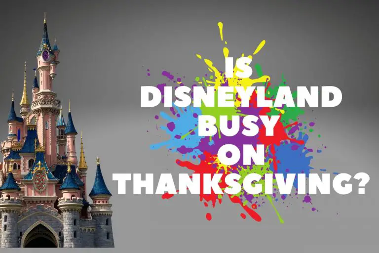 Is Disneyland Busy on Thanksgiving? [Best Days To Visit]